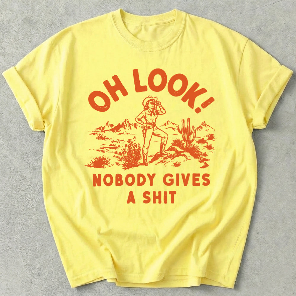 Oh Look Nobody Gives A Shit Tee