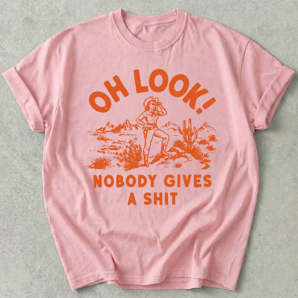 Oh Look Nobody Gives A Shit Tee