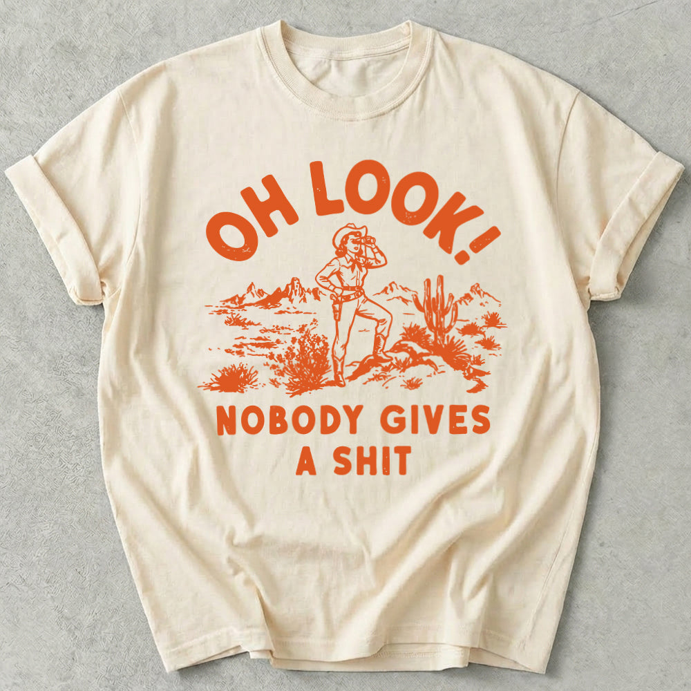 Oh Look Nobody Gives A Shit Tee