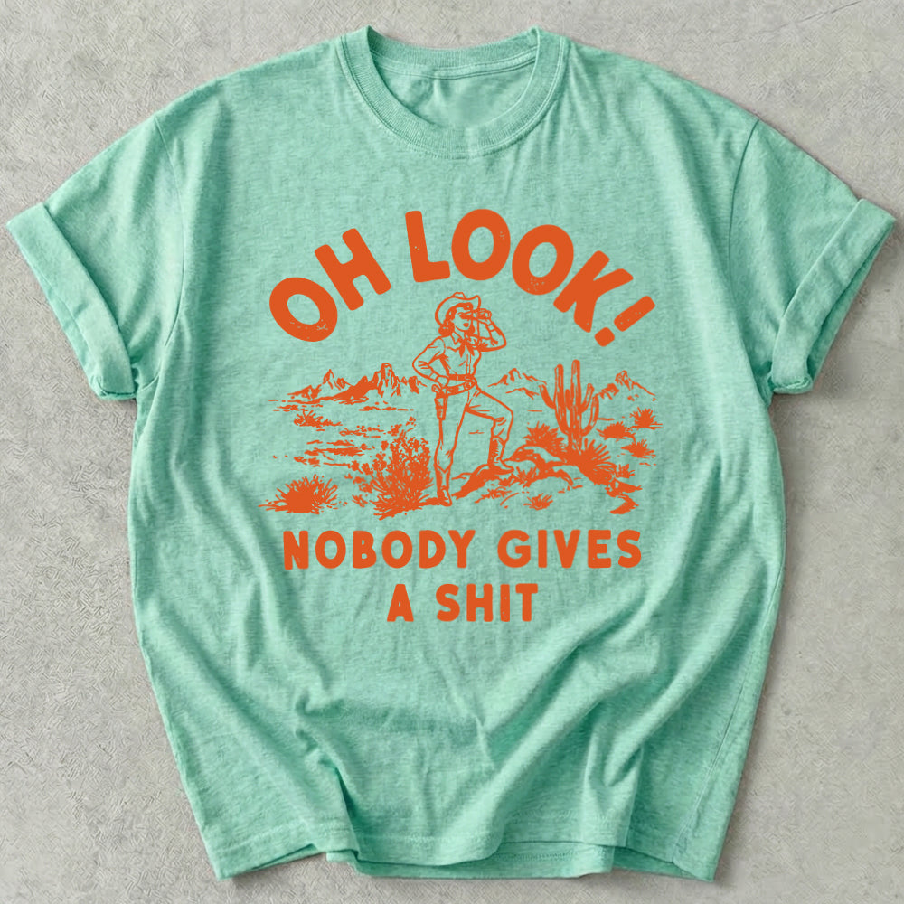 Oh Look Nobody Gives A Shit Tee