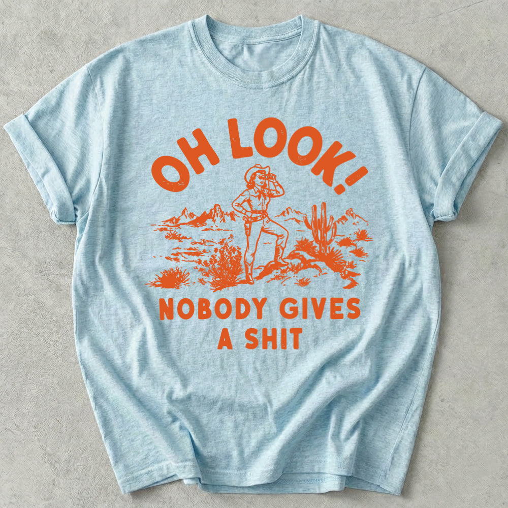 Oh Look Nobody Gives A Shit Tee