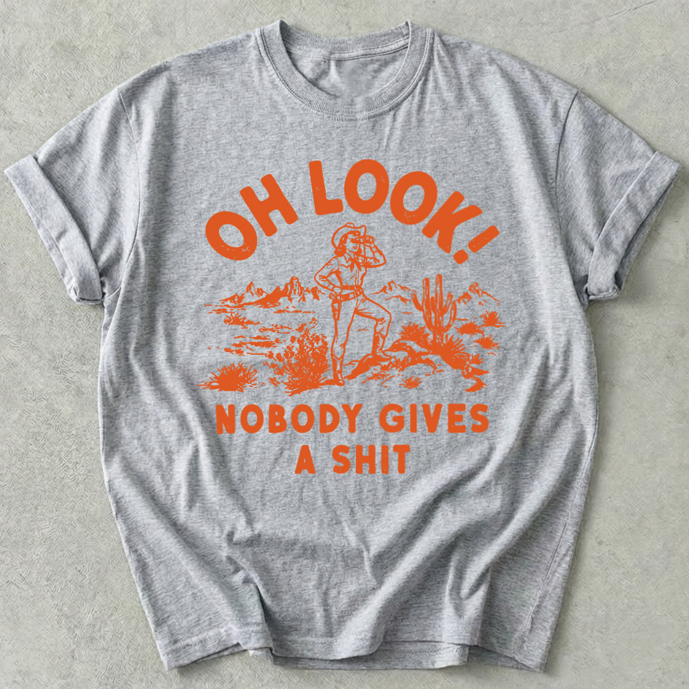 Oh Look Nobody Gives A Shit Tee