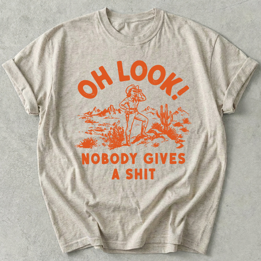 Oh Look Nobody Gives A Shit Tee
