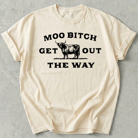 Moo Bitch Get Out The Way Tee