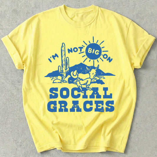 I'm Not Big on Social Graces Tee