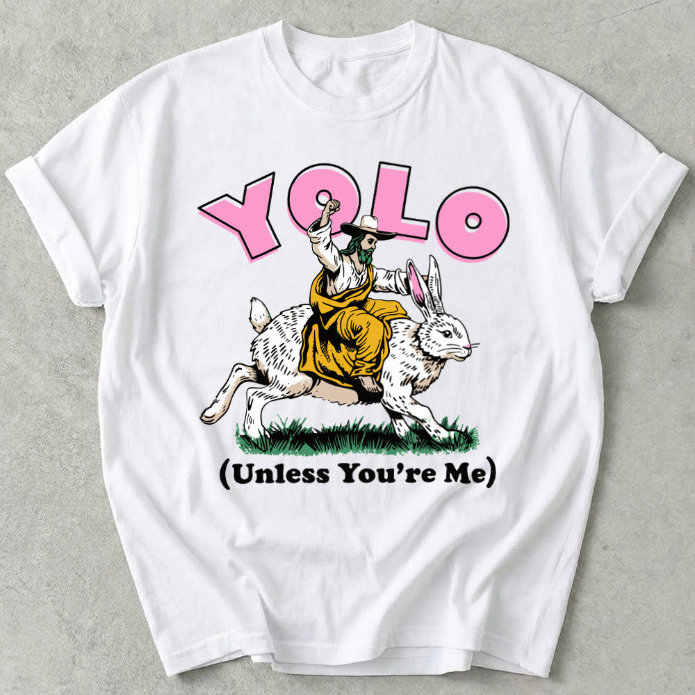 YOLO Unless You're Me Tee
