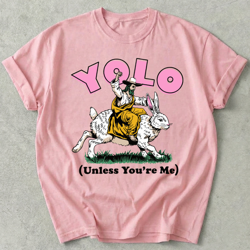 YOLO Unless You're Me Tee