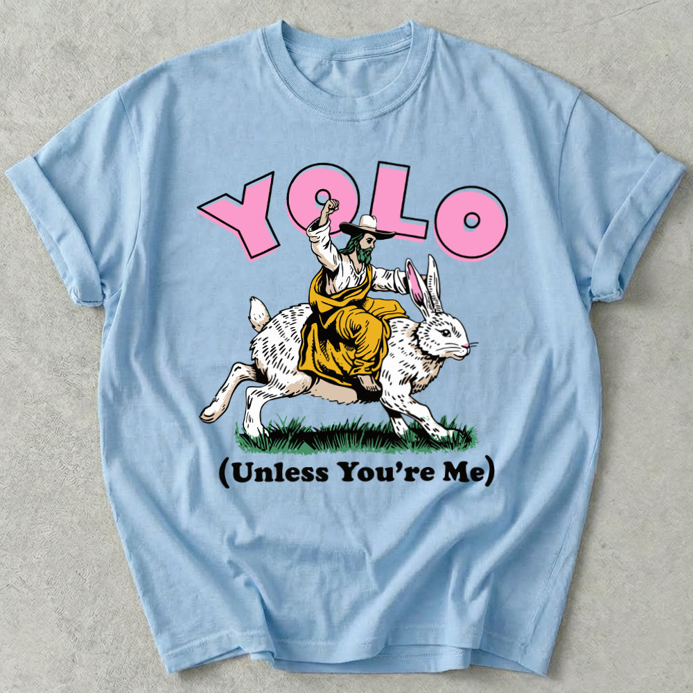 YOLO Unless You're Me Tee