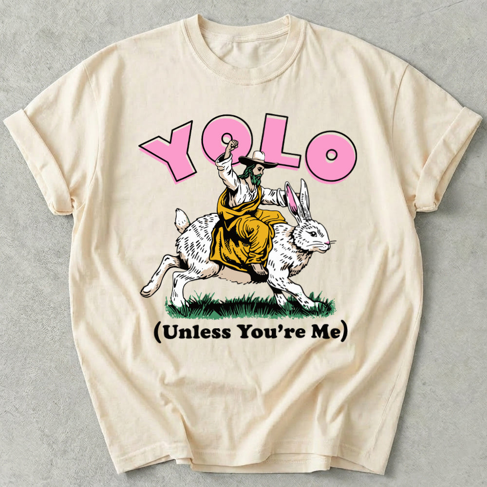 YOLO Unless You're Me Tee
