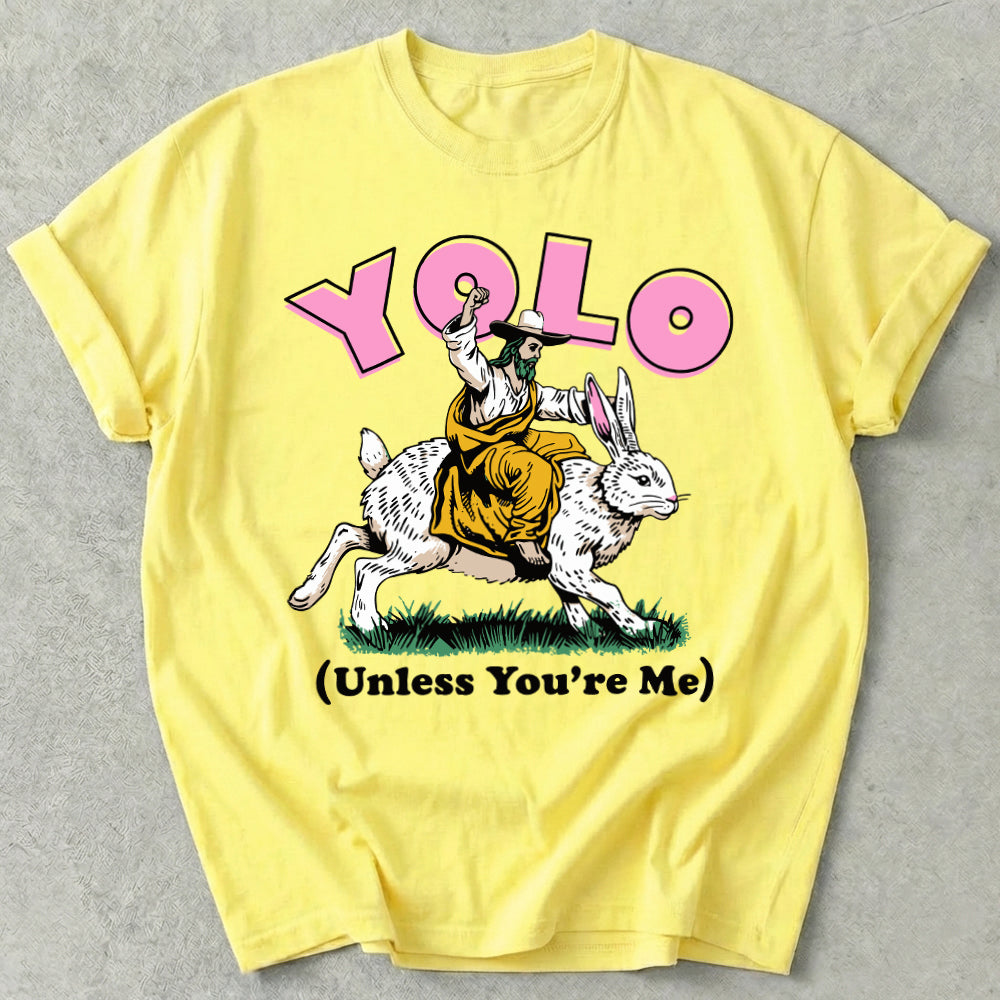 YOLO Unless You're Me Tee