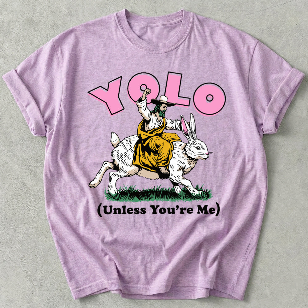 YOLO Unless You're Me Tee