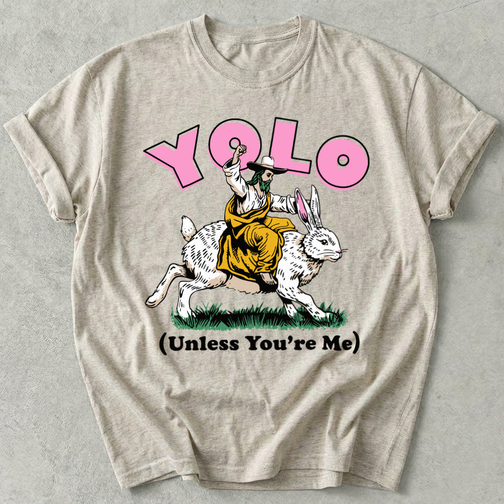 YOLO Unless You're Me Tee