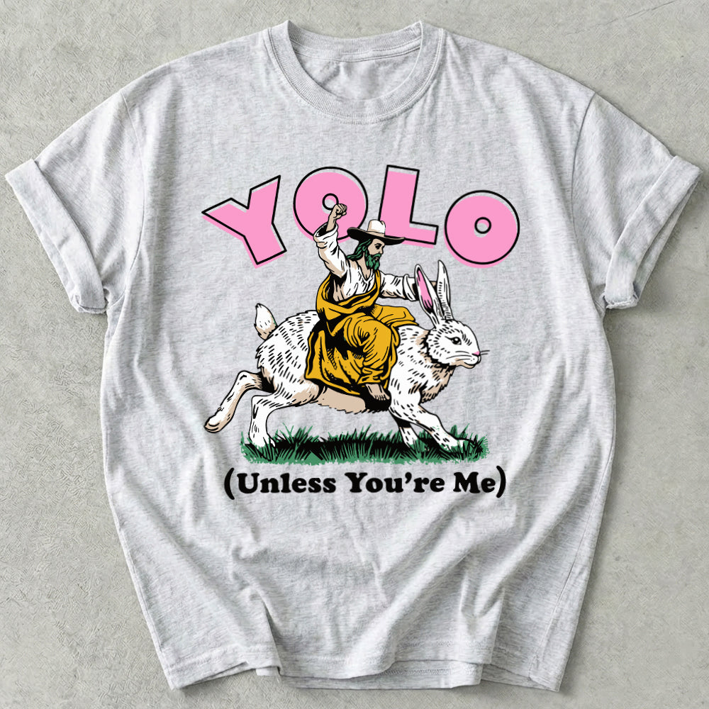 YOLO Unless You're Me Tee