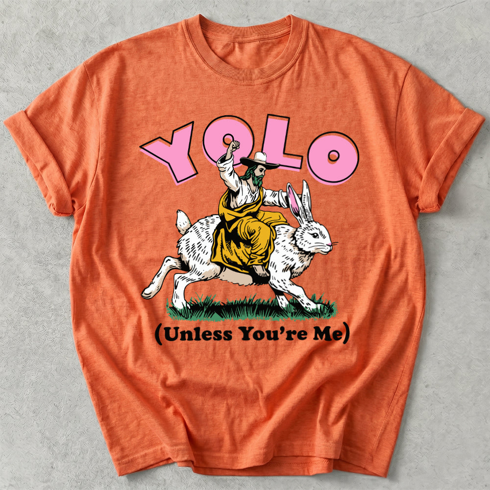 YOLO Unless You're Me Tee