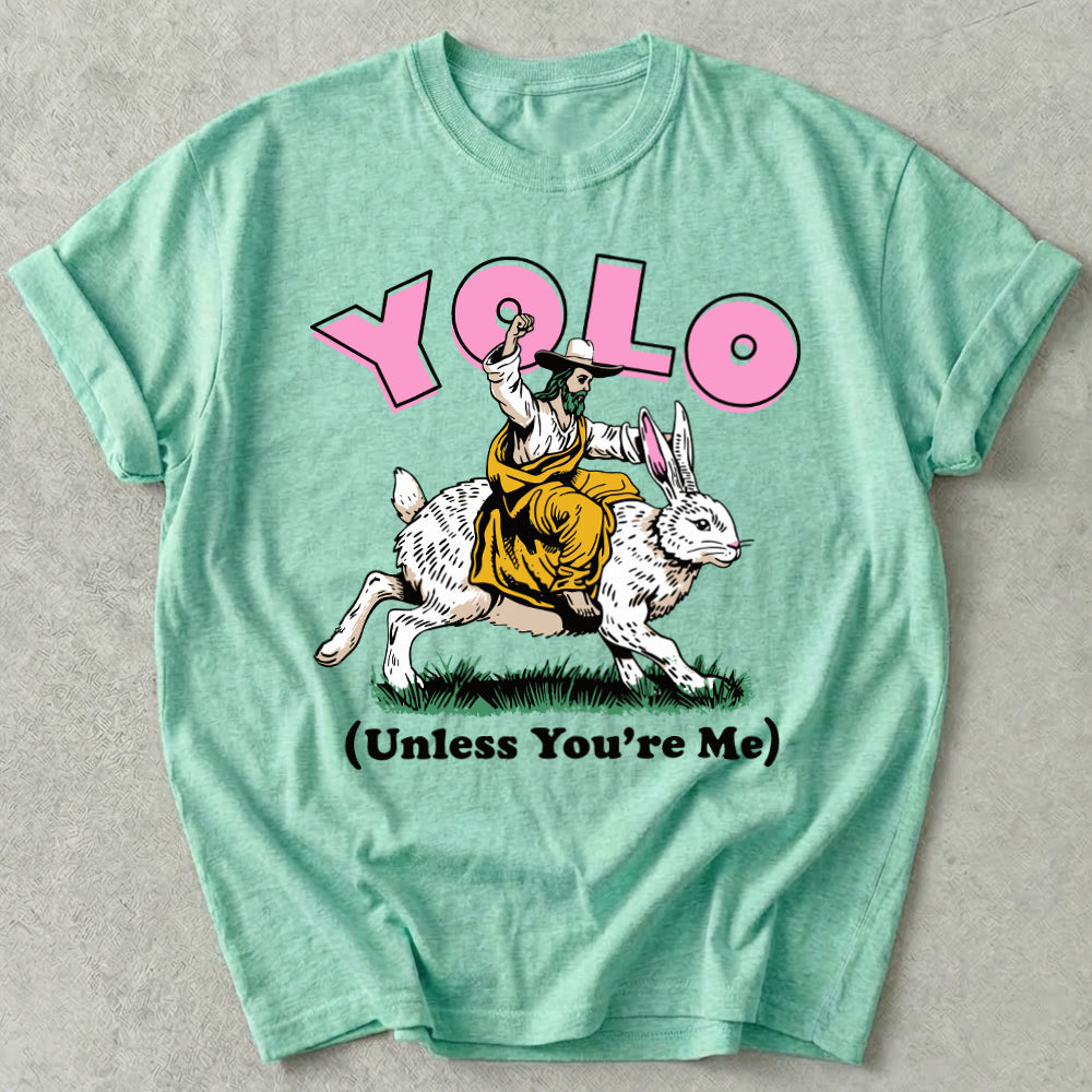 YOLO Unless You're Me Tee
