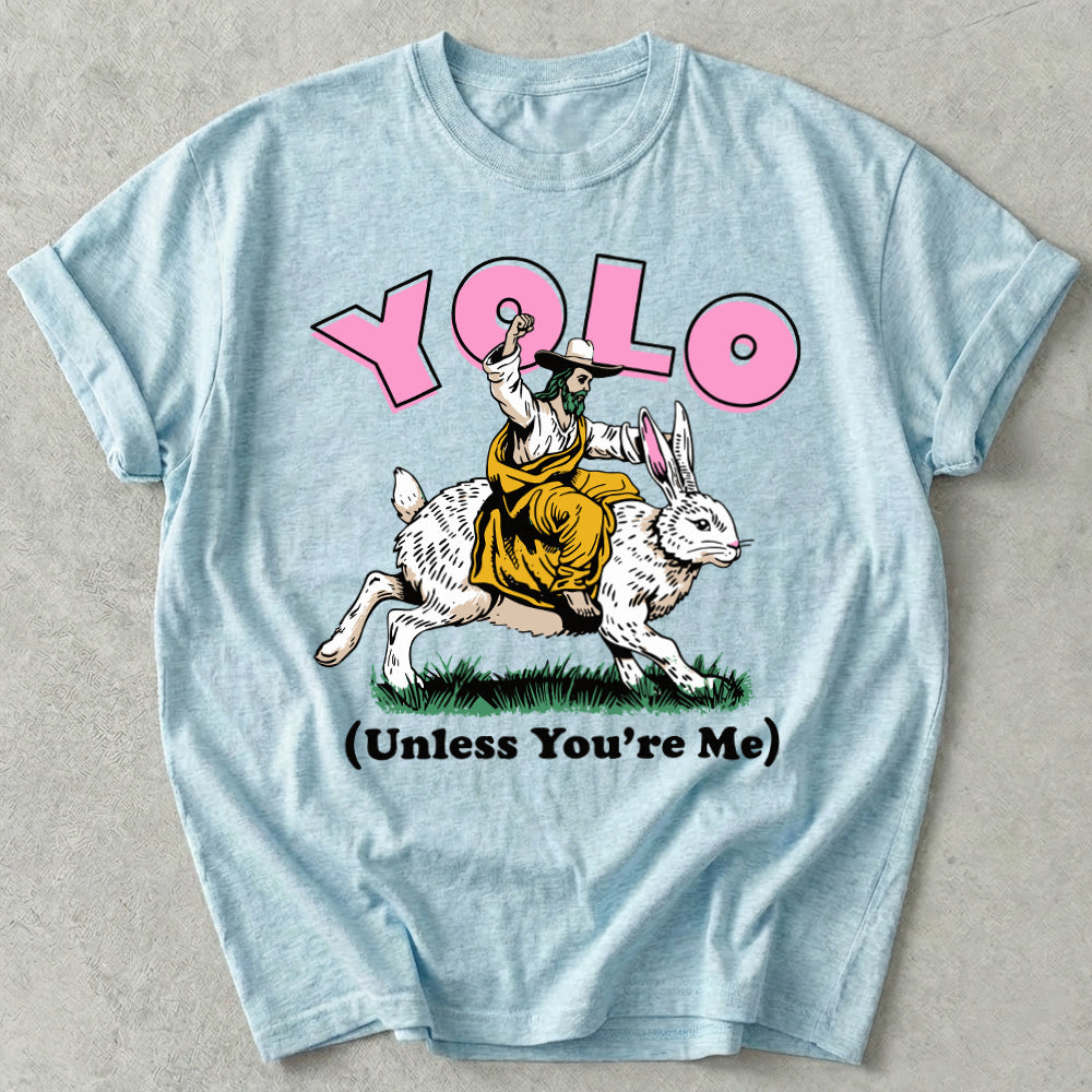 YOLO Unless You're Me Tee