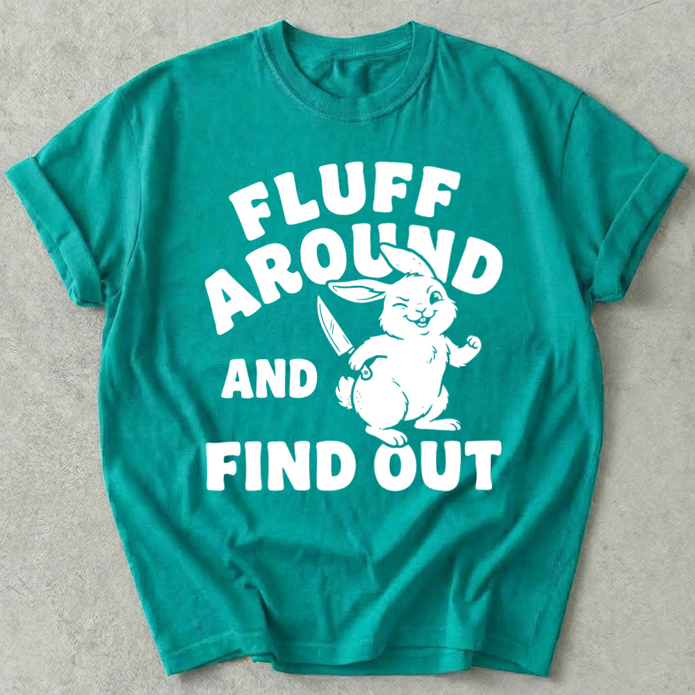 Fluff Around And Find Out Tee