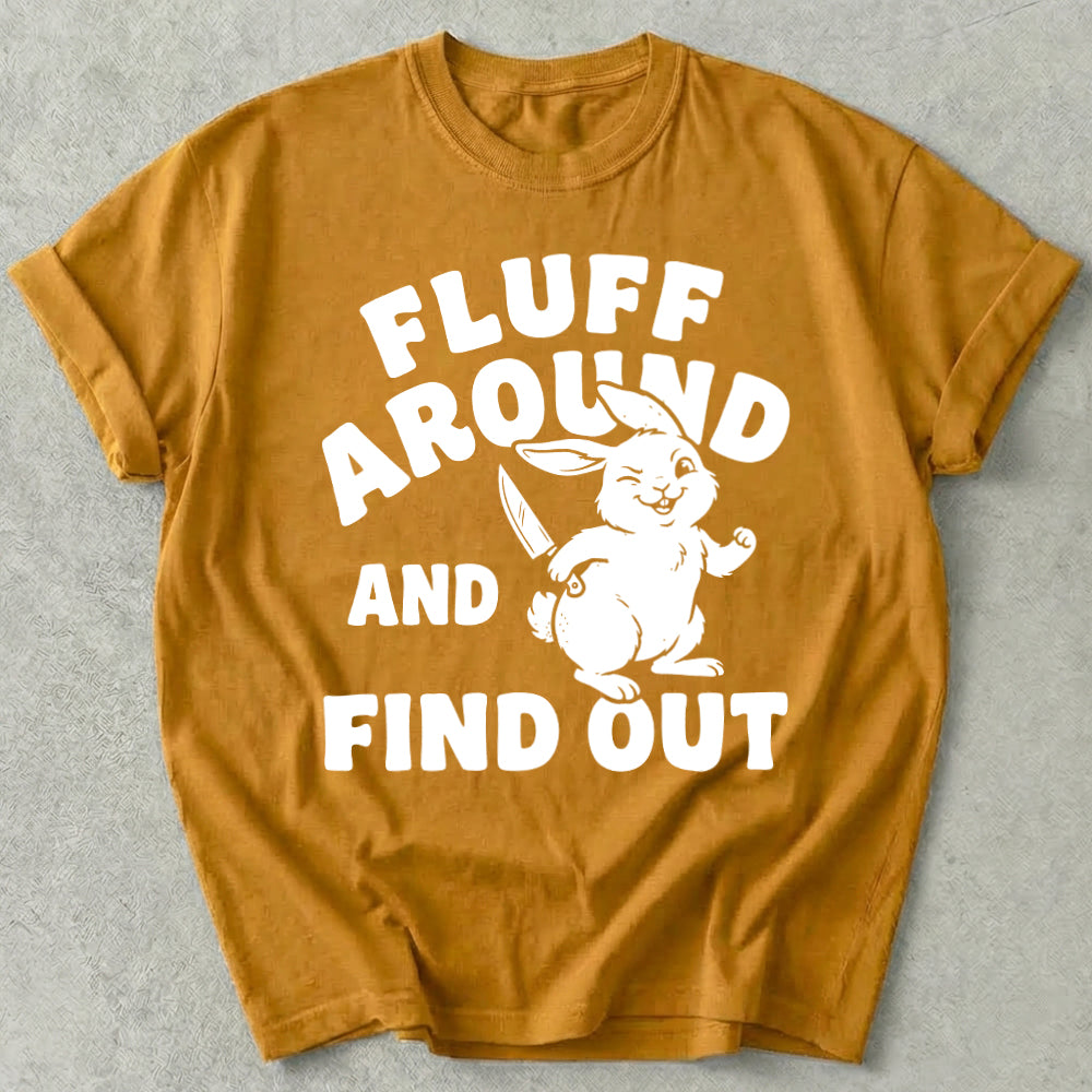 Fluff Around And Find Out Tee
