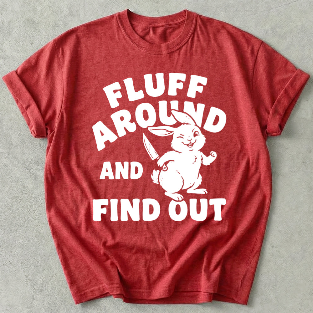 Fluff Around And Find Out Tee