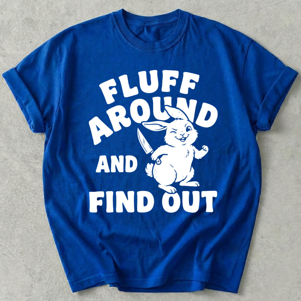 Fluff Around And Find Out Tee