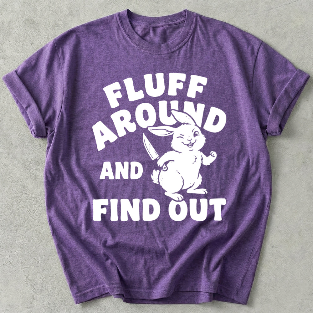 Fluff Around And Find Out Tee