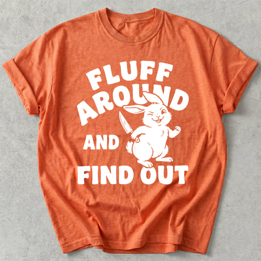 Fluff Around And Find Out Tee