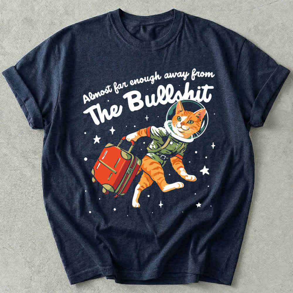 Almost Far Enough Away From The Bullshit Tee