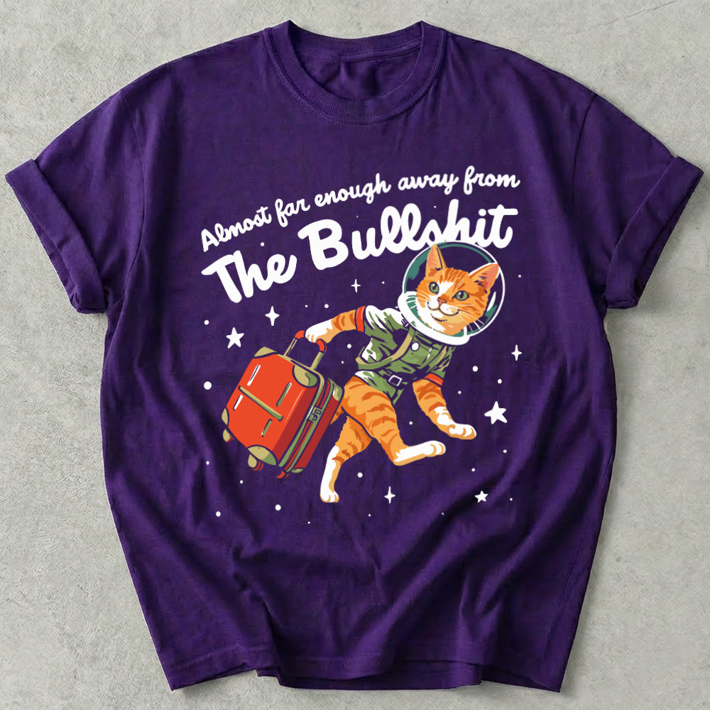 Almost Far Enough Away From The Bullshit Tee