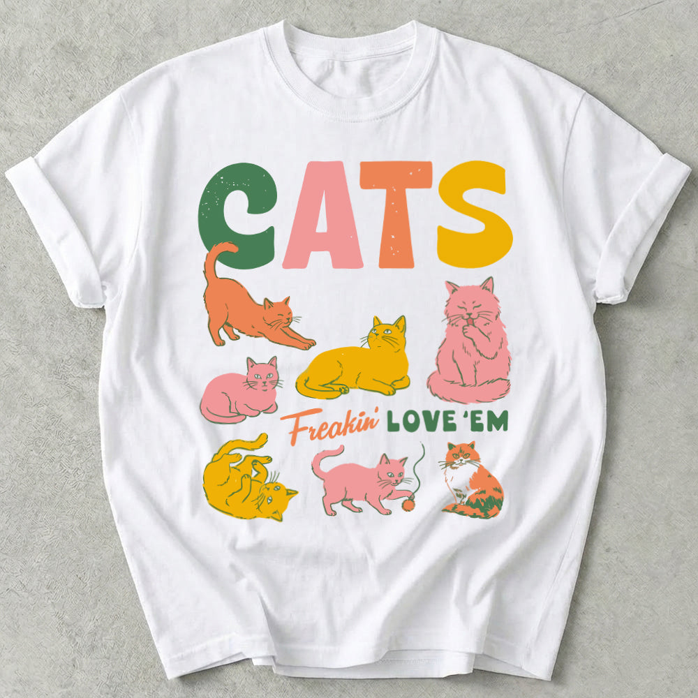 Cats Freakin' Love 'Em Tee