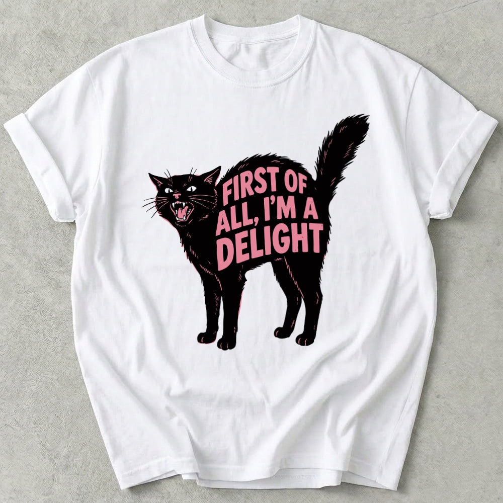 First Of All I'm A Delight Tee