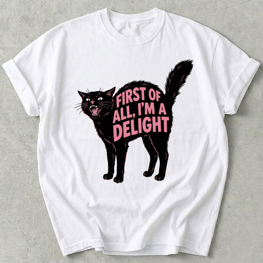 First Of All I'm A Delight Tee