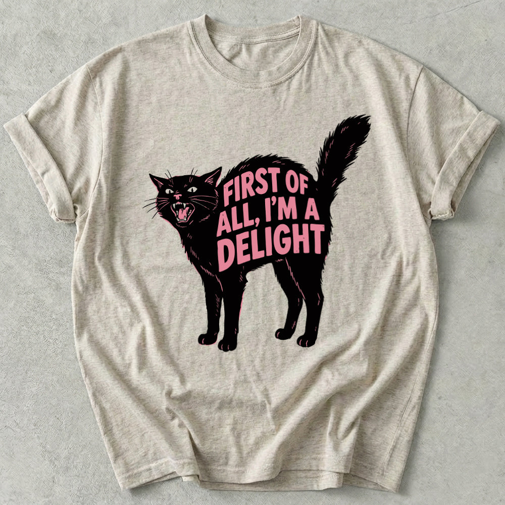 First Of All I'm A Delight Tee