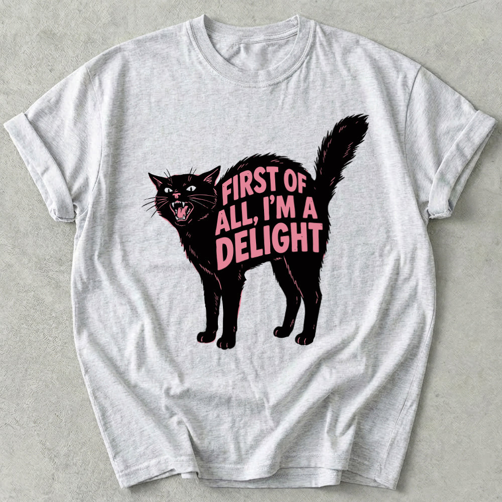 First Of All I'm A Delight Tee