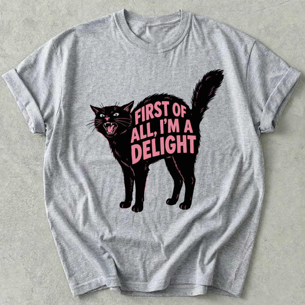 First Of All I'm A Delight Tee