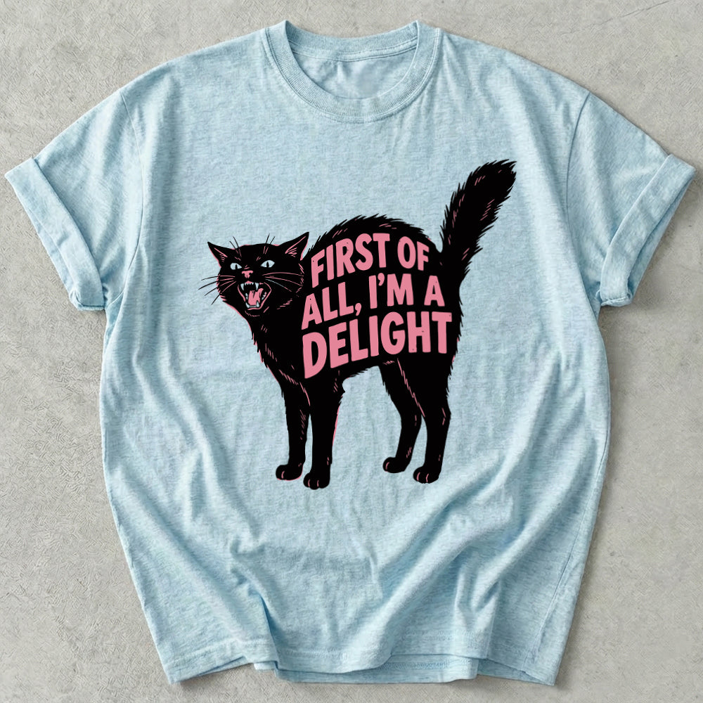 First Of All I'm A Delight Tee