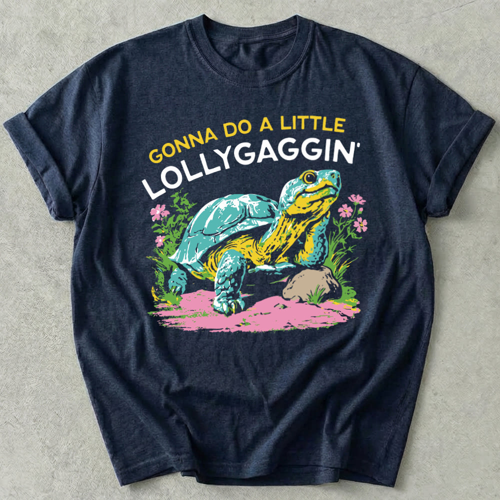 Gonna Do A Little Lollygaggin' Tee