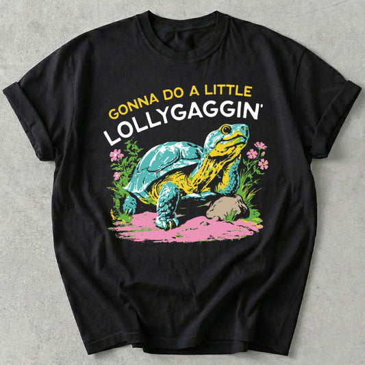 Gonna Do A Little Lollygaggin' Tee