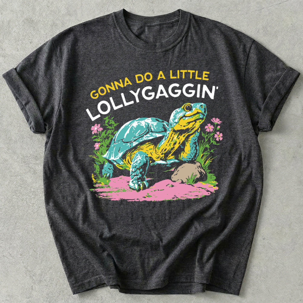 Gonna Do A Little Lollygaggin' Tee