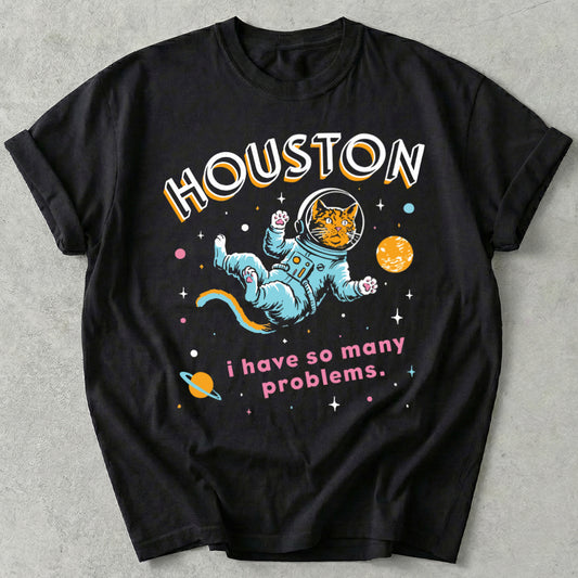 Houston I Have So Many Problems Tee