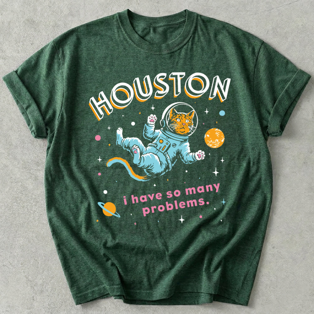 Houston I Have So Many Problems Tee
