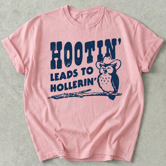 Hootin' Leads to Hollerin' Tee