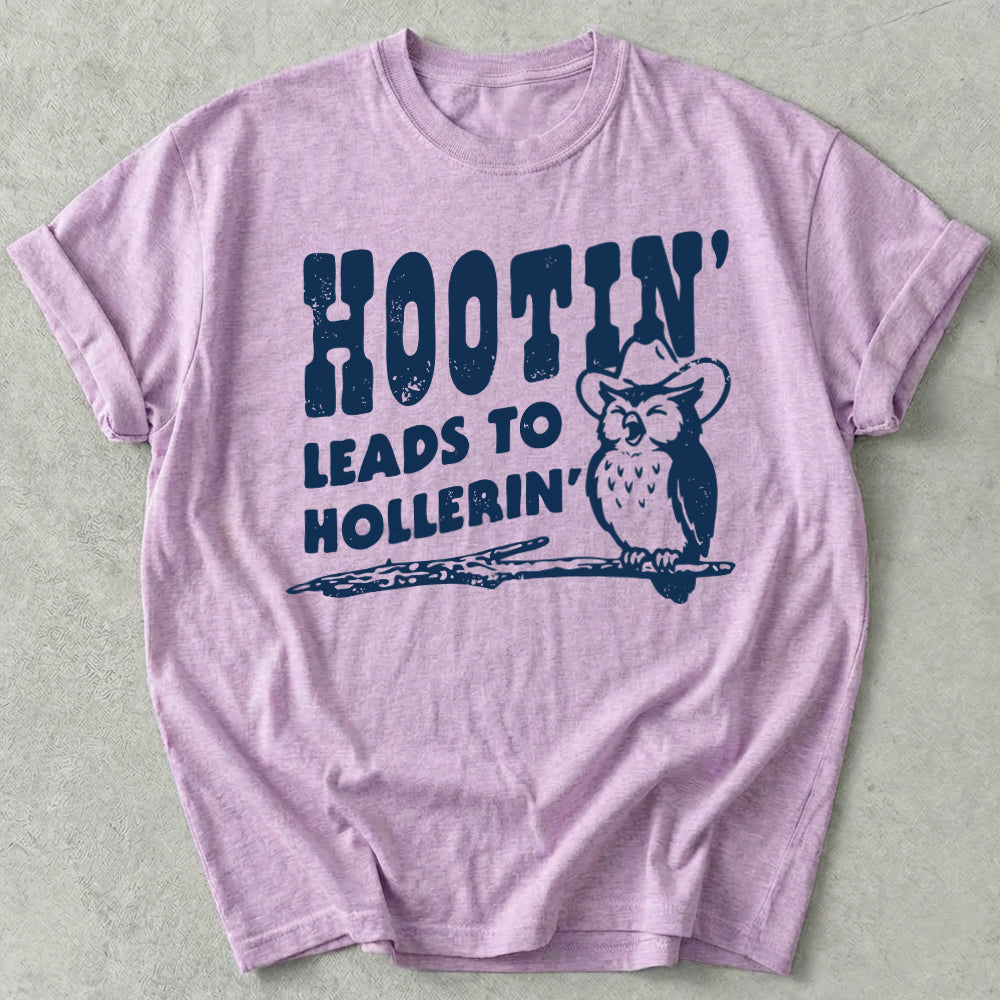 Hootin' Leads to Hollerin' Tee