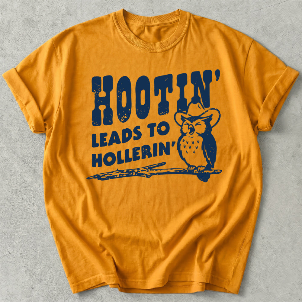 Hootin' Leads to Hollerin' Tee