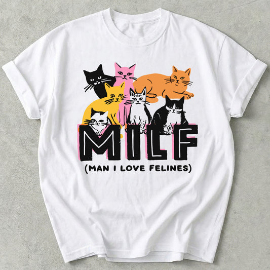 Milf Man I Love Felines Tee