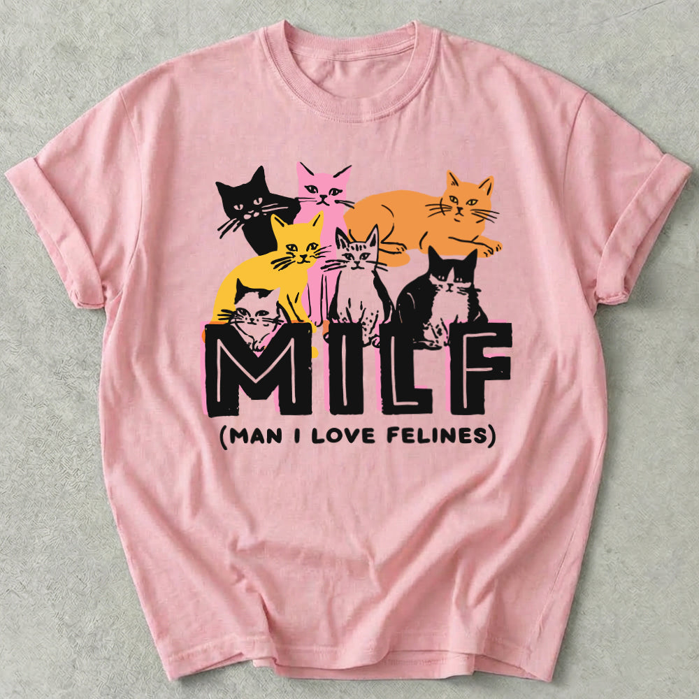 Milf Man I Love Felines Tee