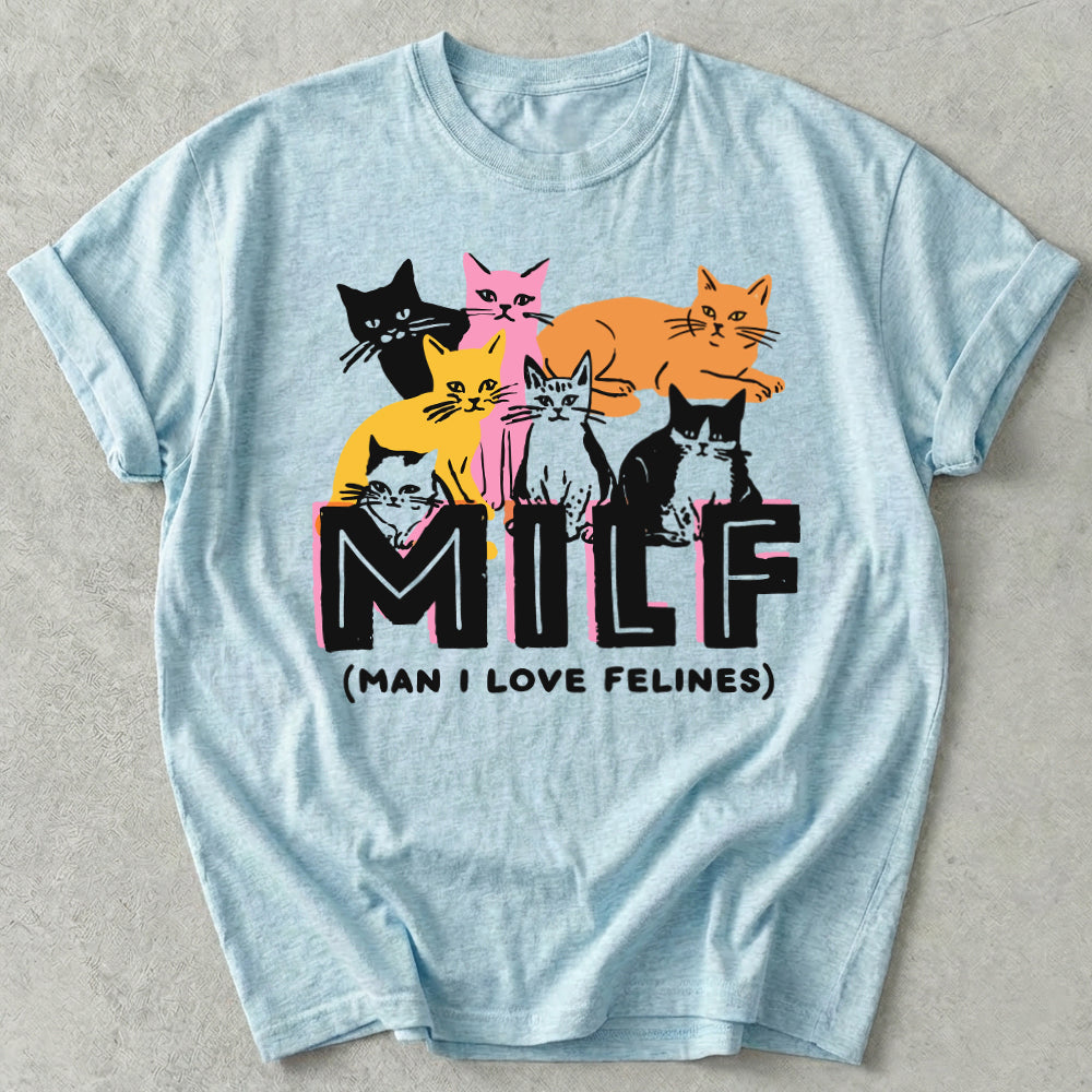 Milf Man I Love Felines Tee