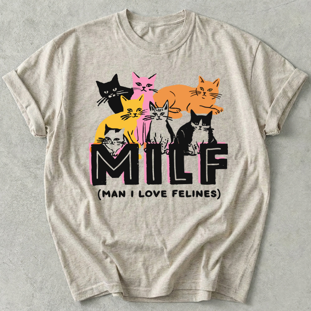 Milf Man I Love Felines Tee