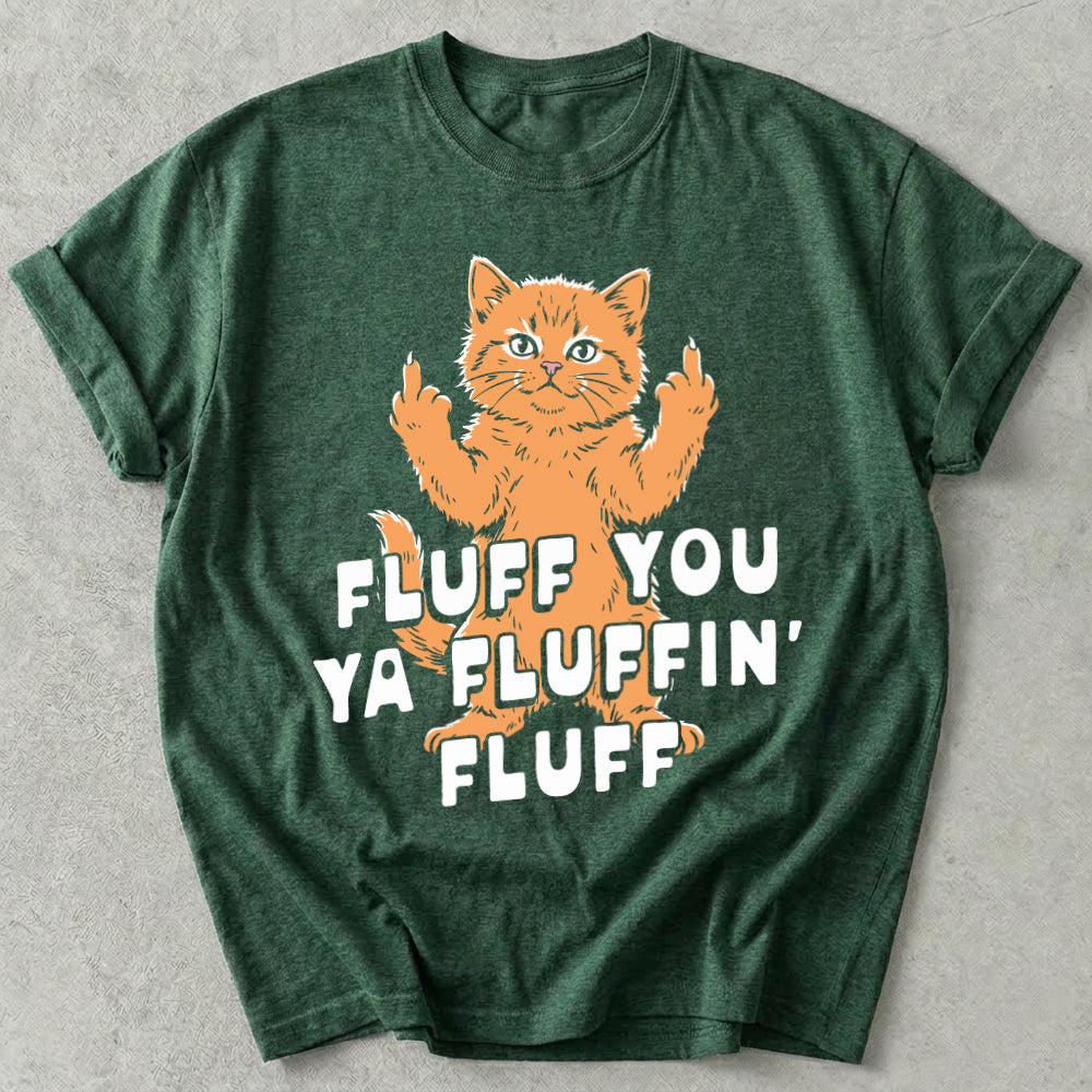 Fluff You Ya Fluffin' Fluff Tee