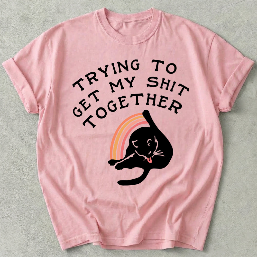 Trying To Get My Shit Together Tee