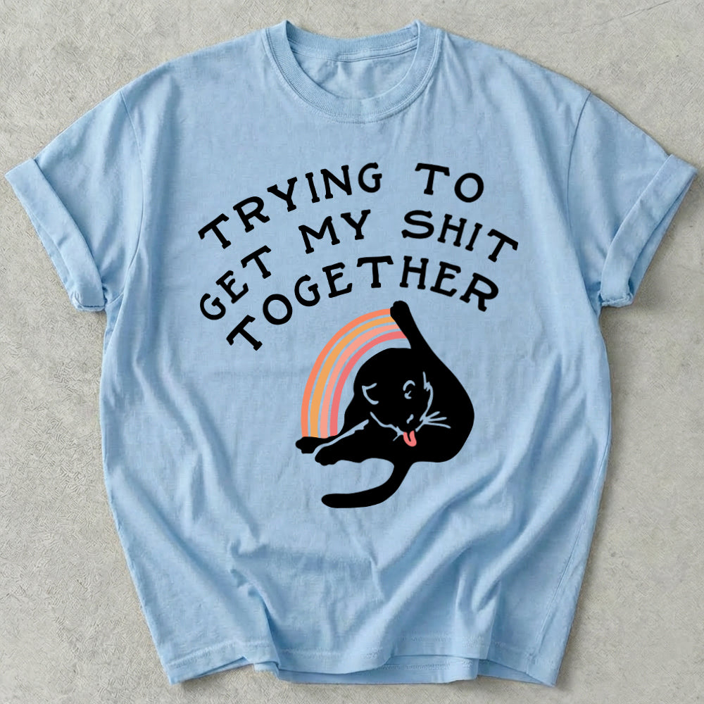 Trying To Get My Shit Together Tee